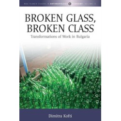 Broken Glass, Broken Class: Transformations of Work in Bulgaria