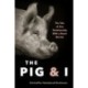 The Pig and I: The Tale of Our Relationship With a Beast We Eat