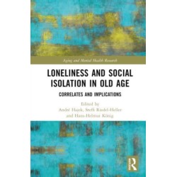 Loneliness and Social Isolation in Old Age: Correlates and Implications