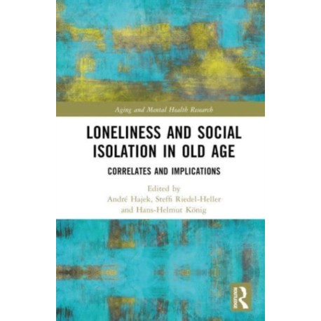 Loneliness and Social Isolation in Old Age: Correlates and Implications