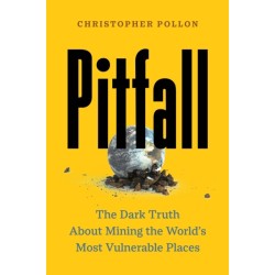 Pitfall: The Dark Truth About Mining the World's Most Vulnerable Places