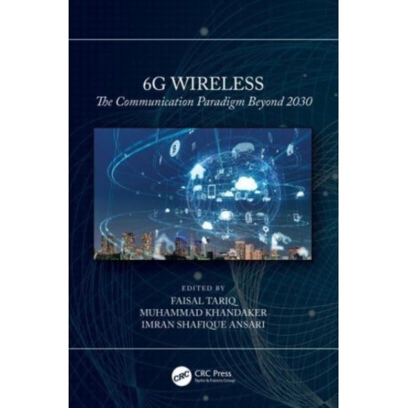 6G Wireless: The Communication Paradigm Beyond 2030