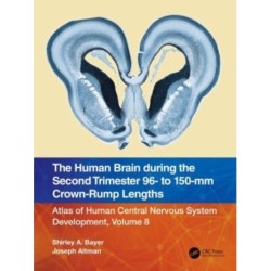 The Human Brain during the Second Trimester 96– to 150–mm Crown-Rump Lengths: Atlas of Human Central Nervous System Development, Volume 8
