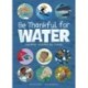 Be Thankful for Water: How water sustains our planet
