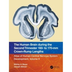 The Human Brain during the Second Trimester 160– to 170–mm Crown-Rump Lengths: Atlas of Human Central Nervous System Development, Volume 9