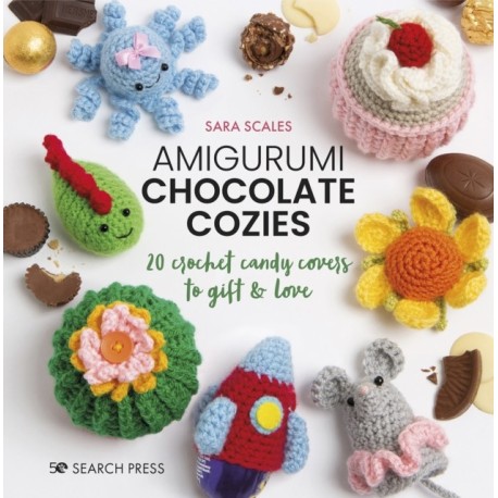 Amigurumi Chocolate Cozies: 20 Crochet Candy Covers to Gift & Love