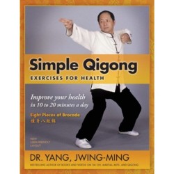 Simple Qigong Exercises for Health: Improve Your Health in 10 to 20 Minutes a Day