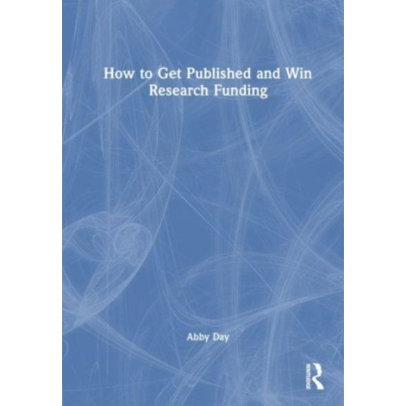 How to Get Published and Win Research Funding