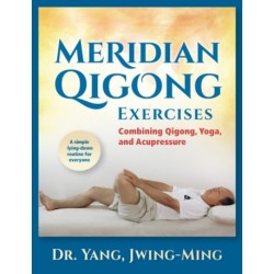 Meridian Qigong Exercises: Combining Qigong, Yoga, & Acupressure