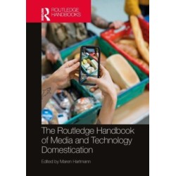 The Routledge Handbook of Media and Technology Domestication