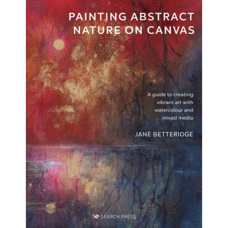 Painting Abstract Nature on Canvas: A Guide to Creating Vibrant Art with Watercolour and Mixed Media