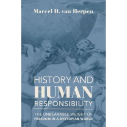 History and Human Responsibility – The Unbearable Weight of Freedom in a Dystopian World