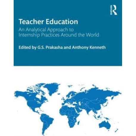 Teacher Education: An Analytical Approach to Internship Practices Around the World