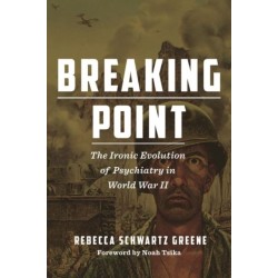 Breaking Point: The Ironic Evolution of Psychiatry in World War II