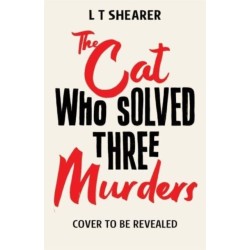 The Cat Who Solved Three Murders: A Comforting Cosy Mystery