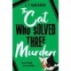 The Cat Who Solved Three Murders: A Cosy Mystery Perfect for Cat Lovers
