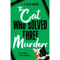 The Cat Who Solved Three Murders: A Cosy Mystery Perfect for Cat Lovers