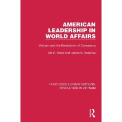 American Leadership in World Affairs: Vietnam and the Breakdown of Consensus