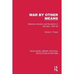 War By Other Means: National Liberation and Revolution in Viet-Nam, 1954–60