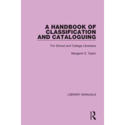 A Handbook of Classification and Cataloguing: For School and College Librarians