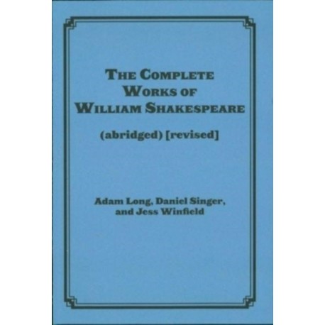 The Complete Works of William Shakespeare (abridged) [revised] [again]