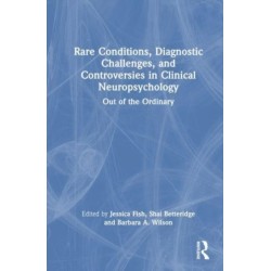 Rare Conditions, Diagnostic Challenges, and Controversies in Clinical Neuropsychology: Out of the Ordinary