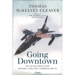 Going Downtown: The US Air Force over Vietnam, Laos and Cambodia, 1961–75