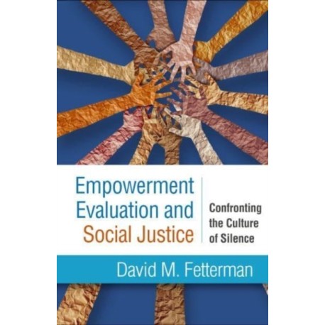 Empowerment Evaluation and Social Justice: Confronting the Culture of Silence