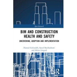BIM and Construction Health and Safety: Uncovering, Adoption and Implementation
