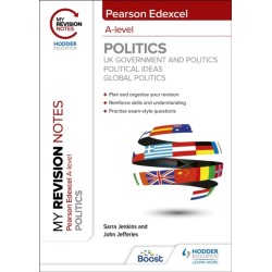 My Revision Notes: Pearson Edexcel A-level Politics: UK Government and Politics, Political Ideas and Global Politics