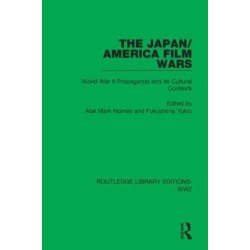 The Japan/America Film Wars: World War II Propaganda and its Cultural Contexts