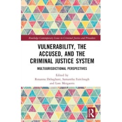 Vulnerability, the Accused, and the Criminal Justice System: Multi-jurisdictional Perspectives