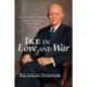 Ike in Love and War: How Dwight D. Eisenhower Sacrificed Himself to Keep the Peace