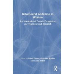 Behavioural Addiction in Women: An International Female Perspective on Treatment and Research
