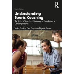 Understanding Sports Coaching: The Pedagogical, Social and Cultural Foundations of Coaching Practice