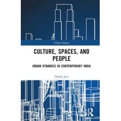 Culture, Spaces, and People: Urban Dynamics in Contemporary India