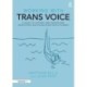Working with Trans Voice: A Guide to Support and Inspire New, Developing and Established Practitioners
