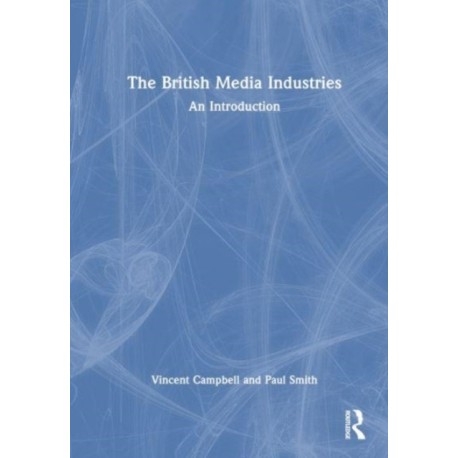 The British Media Industries: An Introduction