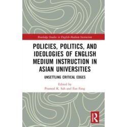 Policies, Politics, and Ideologies of English-Medium Instruction in Asian Universities: Unsettling Critical Edges