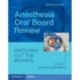 Anesthesia Oral Board Review: Knocking Out The Boards