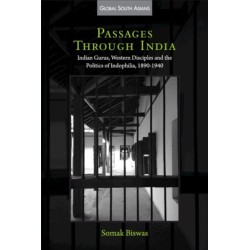 Passages through India: Indian Gurus, Western Disciples and the Politics of Indophilia, 1890–1940