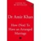 How (Not) to Have an Arranged Marriage: A funny, heart-warming unputdownable novel about love and family