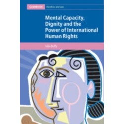 Mental Capacity, Dignity and the Power of International Human Rights