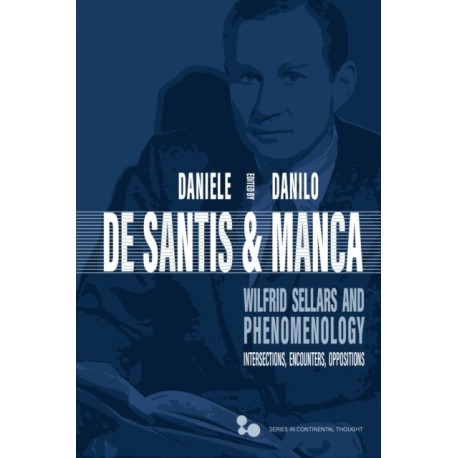 Wilfrid Sellars and Phenomenology: Intersections, Encounters, Oppositions