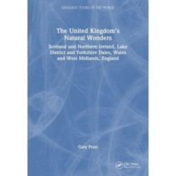 The United Kingdom's Natural Wonders: Scotland and Northern Ireland, Lake District and Yorkshire Dales, Wales and West Midlands, England