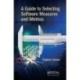 A Guide to Selecting Software Measures and Metrics