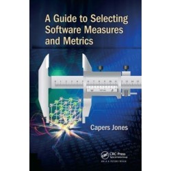 A Guide to Selecting Software Measures and Metrics