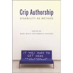 Crip Authorship: Disability As Method