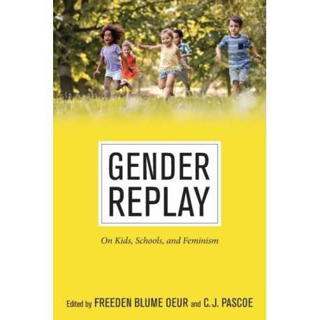 Gender Replay: On Kids, Schools, and Feminism