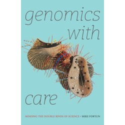 Genomics with Care: Minding the Double Binds of Science